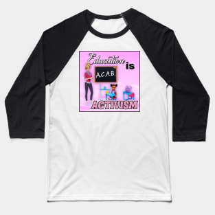 Education Is Activism - ACAB - Funny Barbie Baseball T-Shirt